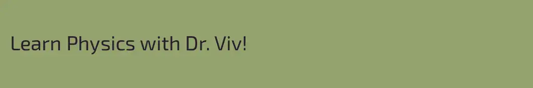 Learn Physics with Dr. Viv!